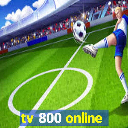 tv 800 online